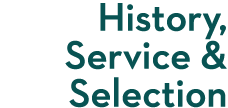 History, Service & Selection